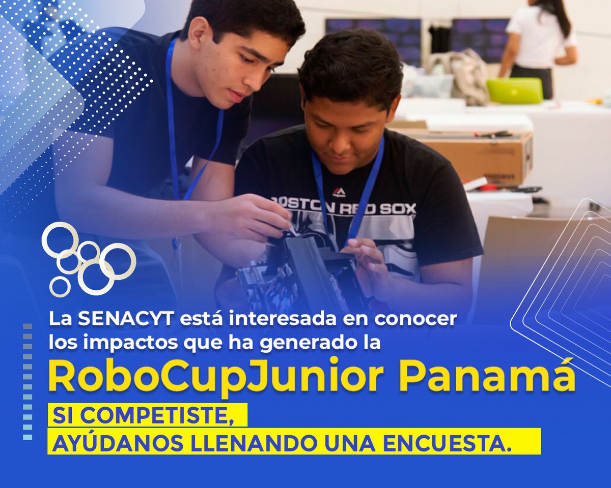 La <a href="/senacyt/">Senacyt Panamá</a> está interesada en conocer los impactos que ha generado la <a href="/RoboCupJrPA/">RoboCupJunior Panamá</a>  

🤖🤖Si competiste o fuiste tutor ayúdanos a llenar está encuesta: javi571-148a5.gr8.com