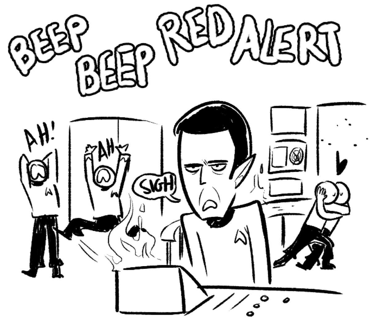 Every single day of Spock's miserable life trying to keep this ship from falling apart 