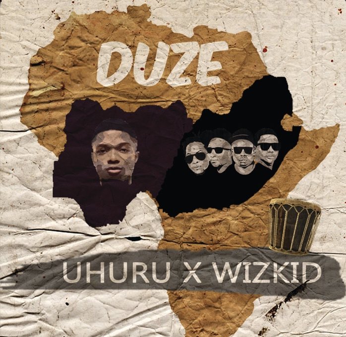 Uhuru ft Wizkid “Duze” - 2015