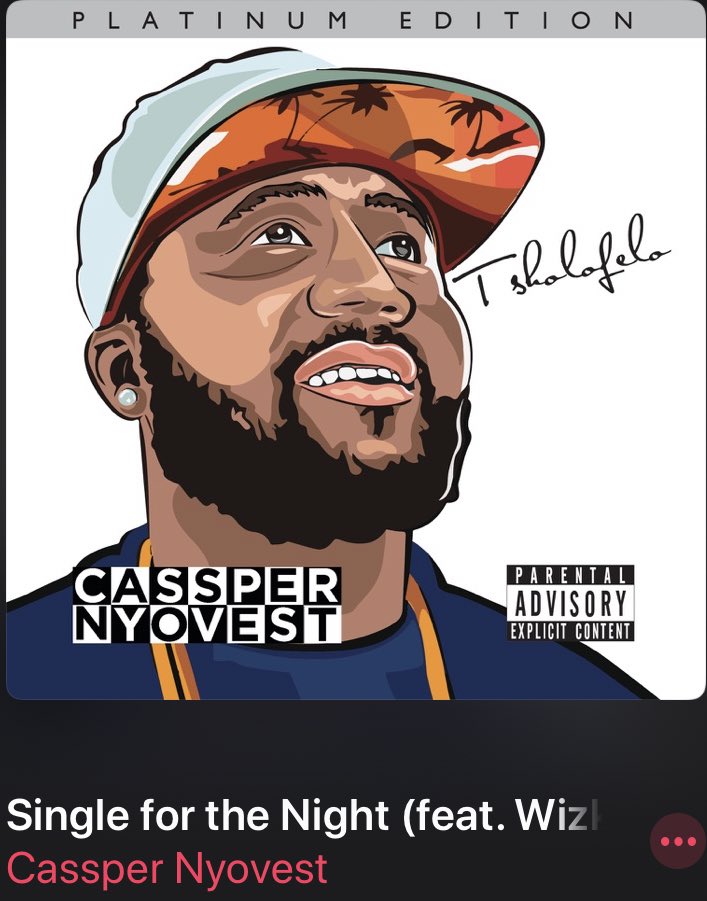 Cassper Nyovest ft Wizkid “Single for the night” - 2015Cassper and Wizkid are match made in heaven, their chemistry on this song is mind blowing, Wizkid dropped a catchy chorus and Cassper dropped some bars on it.