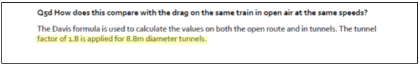 Tunnels are one possibility. Modelling shows 94% energy increase from 8.5m tunnels, but HS2 planned 8.8m tunnels for 360km/h. HS2 use a 1.8 tunnel uplift, so over the 225km route average use is 16 kWh/km, resulting in 0.3g/pkm extra on 2020 UK grid CO2. The difference is minimal.