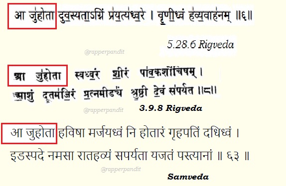 6. In RigVed 5.28.6 & 3.9.8 & Samved you can Find refrences for जुहोत । But How Does it Link to God?This जुहोत (Rishi/Ritwik) was most godly person like our Rishis who were revered as God for their Knowledge & Spiritual powerso जुहोत was socially considered a supreme being