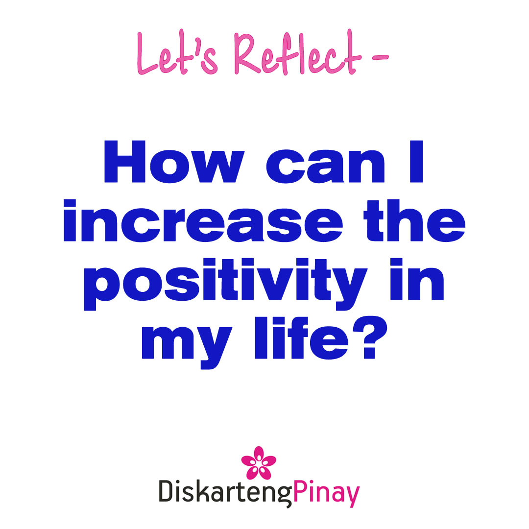 Let's Reflect -
How can I increase the positivity in my life?
#IncreaseThePositivity ThinkPositive #EmotionalGoals #LetsReflect #DiskartengPinay
