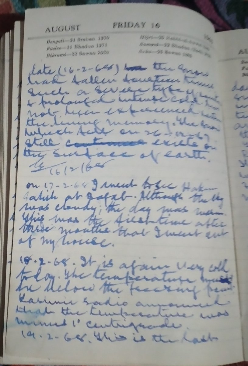 6. “ On 17-2-68. I went to see Hakim sahib at Baghat. Although the sky was cloudy, the day was warm. This was the first time after three months that I went out of my house’. “18-2-68. It is again very cold today. The temperature must be below freezing point. Kashmir radio