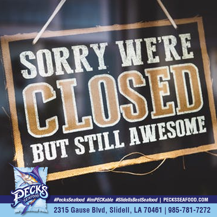 Sorry, we're CLOSED on Sundays &amp; Mondays. We're OPEN Tuesday - Saturday / 11am - 8pm. #PecksSeafood #imPECKable #SlidellsBestSeafood