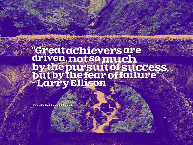 ''Great achievers are driven, not so much by the pursuit of success, but by the fear of failure.'' - Larry Ellison #Leadership #Pilotspeaker #Soar2Success
