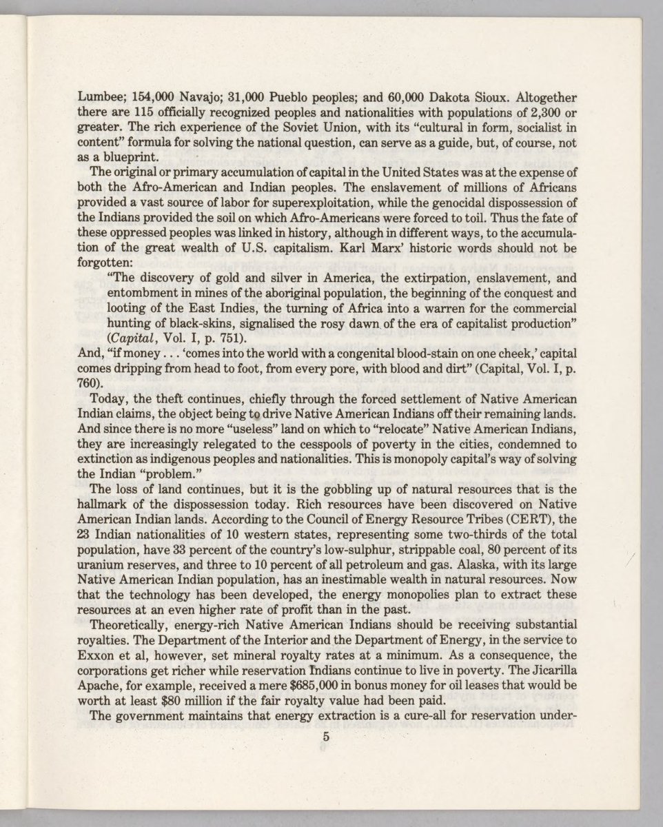 "Today, the theft continues, chiefly through the forced settlement of N.A. Indian claims, the object being to drive N.A. Indians off their remaining lands..The loss of land continues, but it is the gobbling up of natural resources that is the hallmark of the dispossession today."