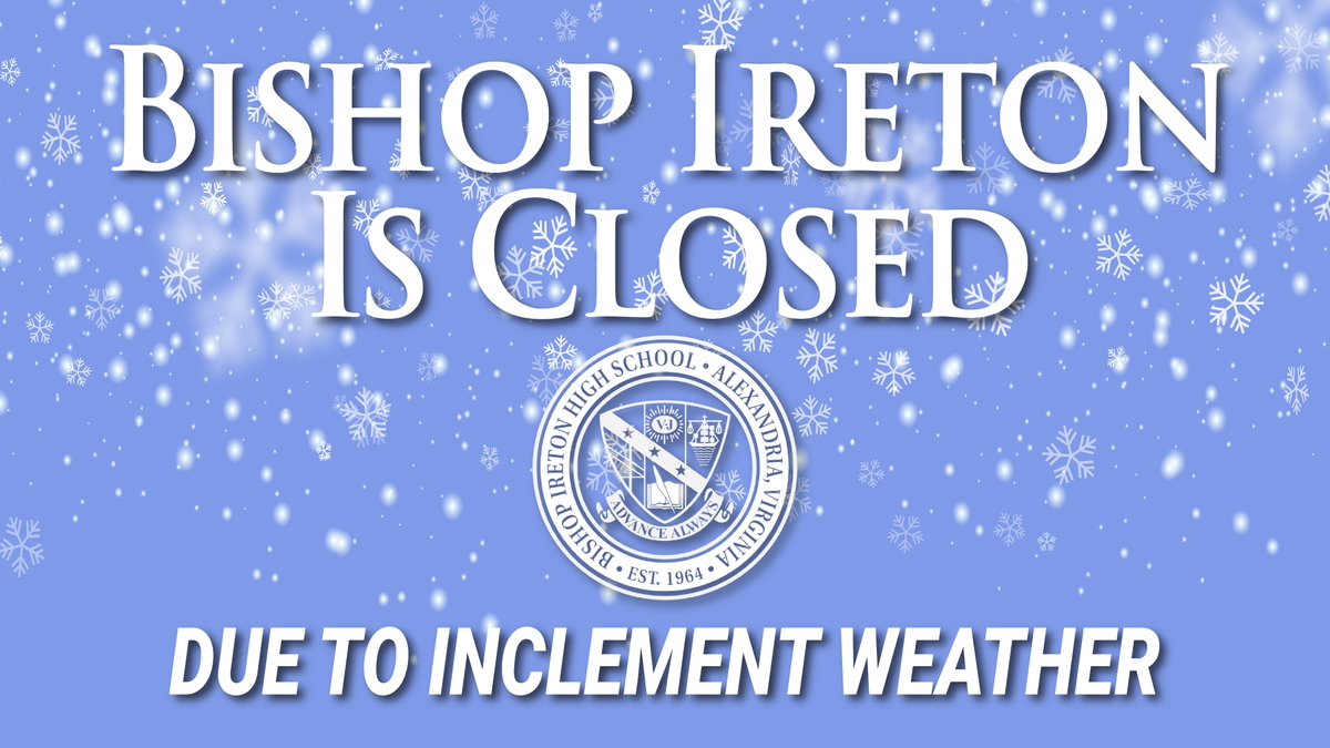 bishopiretonhs's tweet image. Due to the inclement weather, Bishop Ireton will be CLOSED on Monday, February 1, 2021. There will be no classes held. Stay safe! #AdvanceAlways