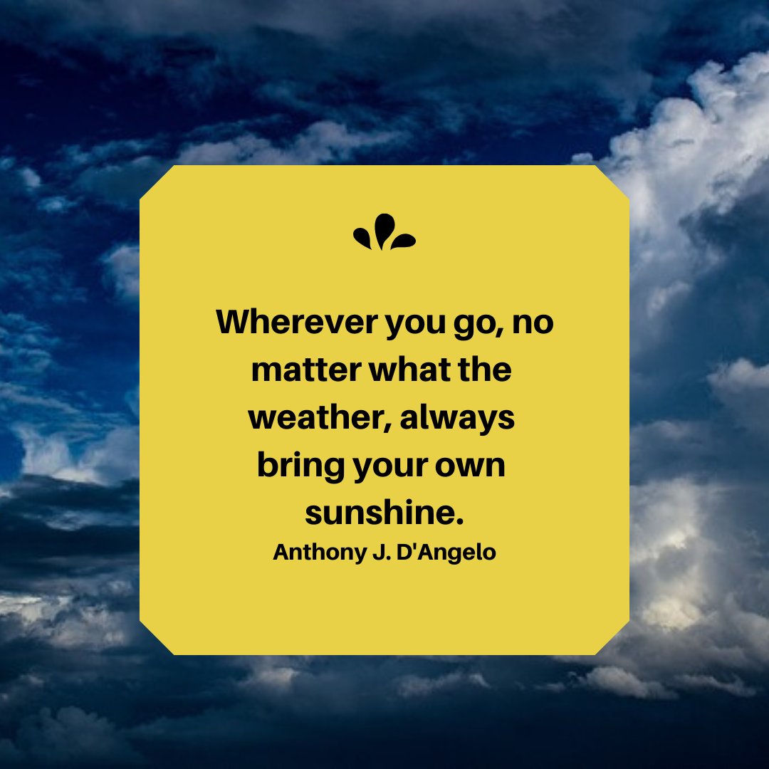 Wherever you go, no matter what the weather, - Quote