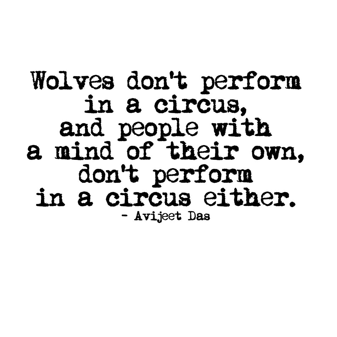 RedBerryArt's tweet photo. "Wolves don't perform in a circus, and people with a mind of their own, don't perform in a circus either."
Avijeet Das
.
#Circus #Quotes #wolves #Wolfquotes #Circusquotes #Deepthoughts  
#quote #instaquote #instaquotes #quoteoninstagram #quotesoninstagram #avijeetdas https://t.co/qeJy5upbhm