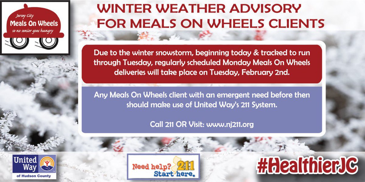 Winter Weather Advisory for our Meals On Wheels Clients: Regularly scheduled Monday Meals On Wheels deliveries will take place on Tuesday, Feb 2nd.  Should clients have an emergent need before then, please call 2-1-1 or visit nj211.org