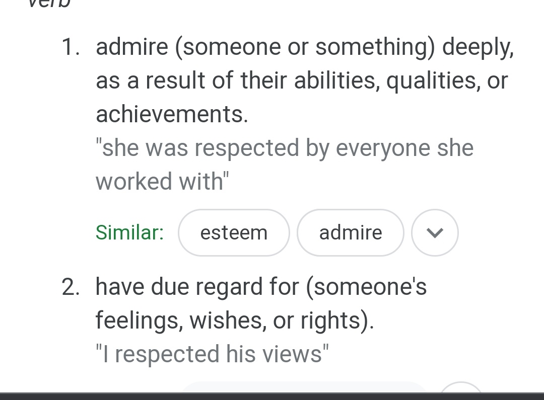 Let's take into account the official definition first. It means a) to admire somebody and b) to have regard for their wishes and choices.