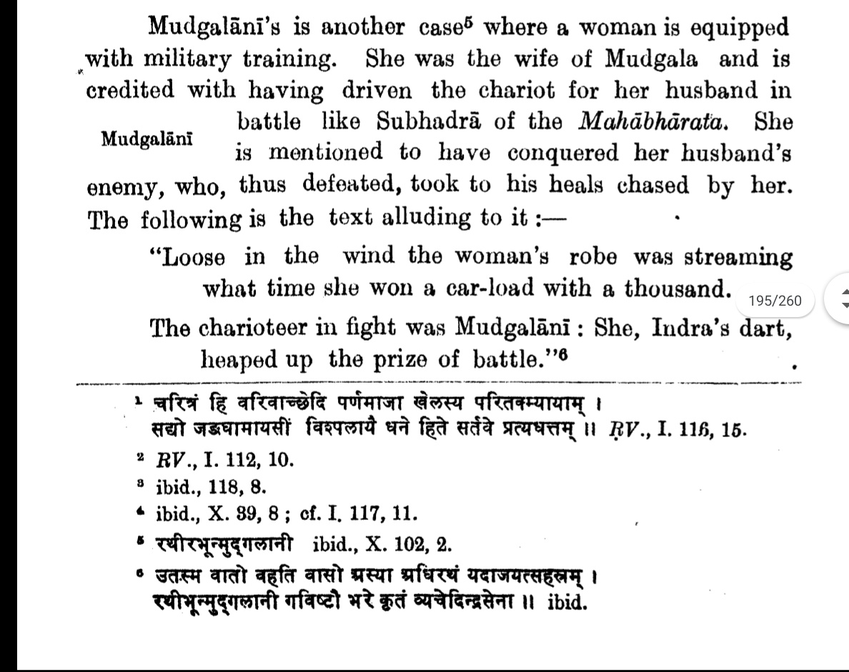 Another example is that of Mudgalani, the wife of Mudgala. She is said to have driven the chariot for her husband in the battlefield. It is mentioned that she not only conquered her husband's enemy but also, chased the defeated enemy.