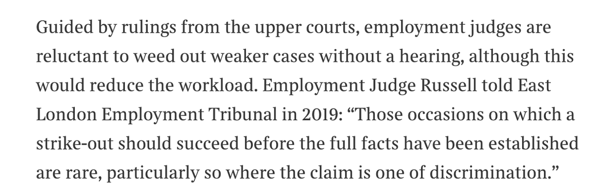 6. Employment judges are indeed reluctant to throw out weaker cases without a hearing, but with good reason. It is only possible if a claim has no reasonable prospect of success. That is a high bar. The Court of Appeal has repeatedly warned against misuse of this sanction.