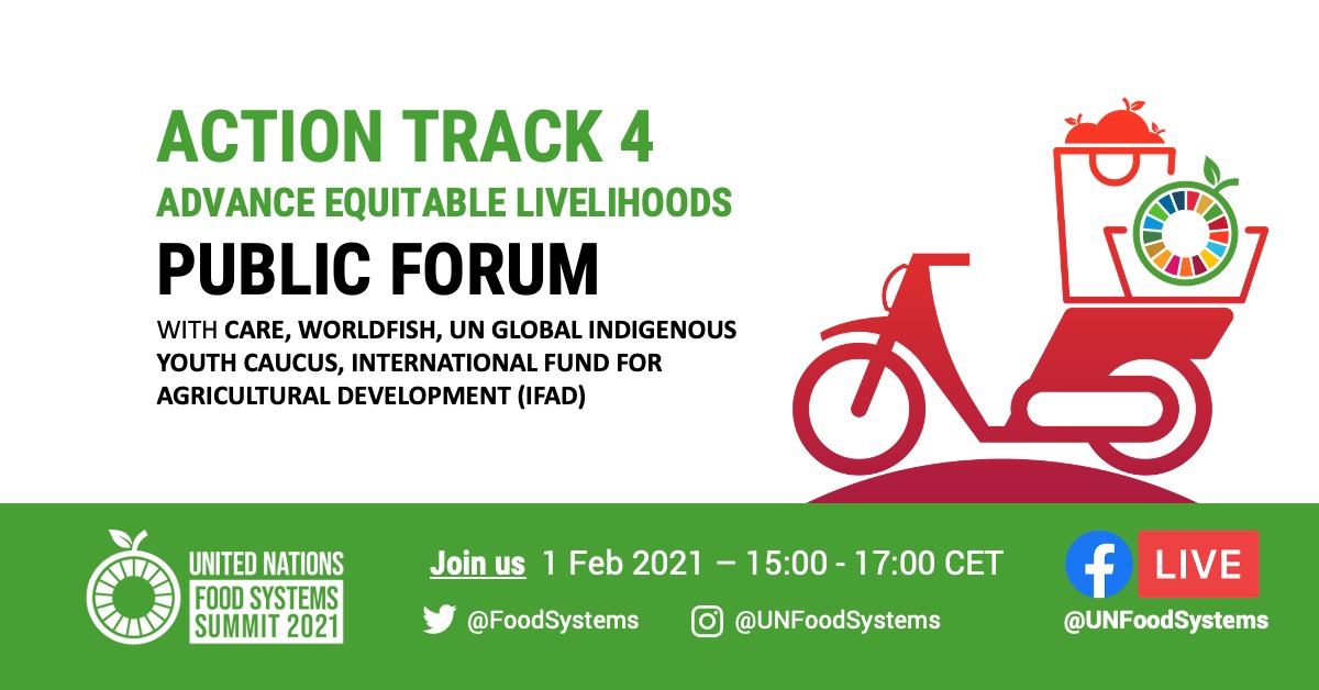Action Track 4 Public Forum: Advance Equitable Livelihoods

With Care, WorldFish, UN Global Indigenous Youth Caucus, International Fund for Agricultural Development (IFAD)

Join us 1 Feb, 2021: 15:00–17:00 CET

Twitter: @FoodSystems
Instagram: @UNFoodSystems
Facebook Live: @UNFoodSystems