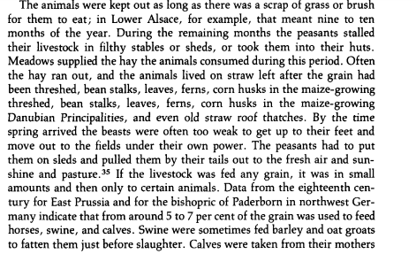 From 1300-1700 while Europeans ventured forth to conquer the world agricultural productivity remained stagnant in the servile lands, even as population increased. Lands were shifted away from pasture to grow grain, which tended to deprive the peasants of milk and meat: