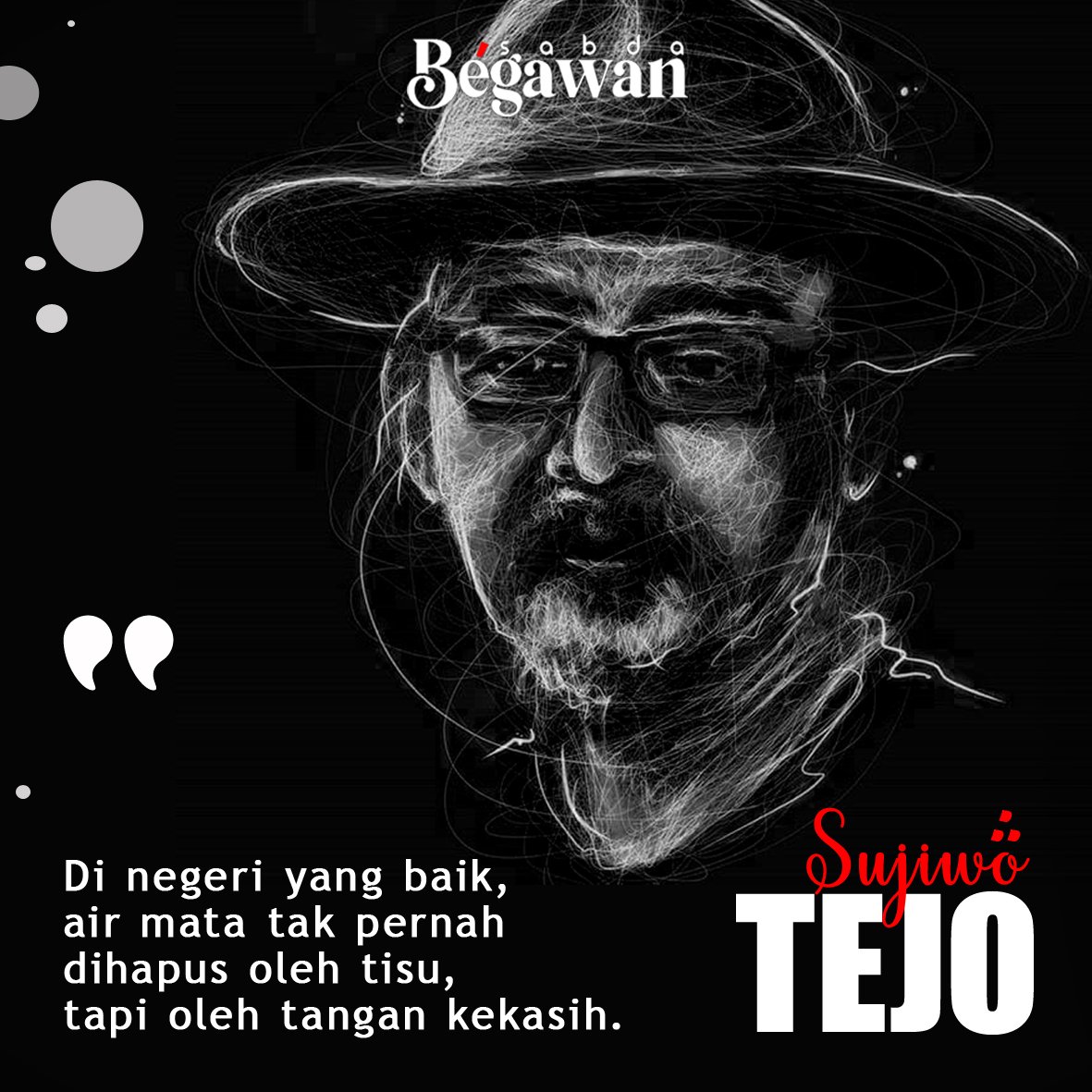 begawansabda's tweet photo. "Di negeri yang baik, air mata tak pernah dihapus oleh tisu, tapi oleh tangan kekasih."

- Mbah Tejo (@sudjiwotedjo)

#begawansabda #PonokawanReborn https://t.co/fCpMuSwdDl