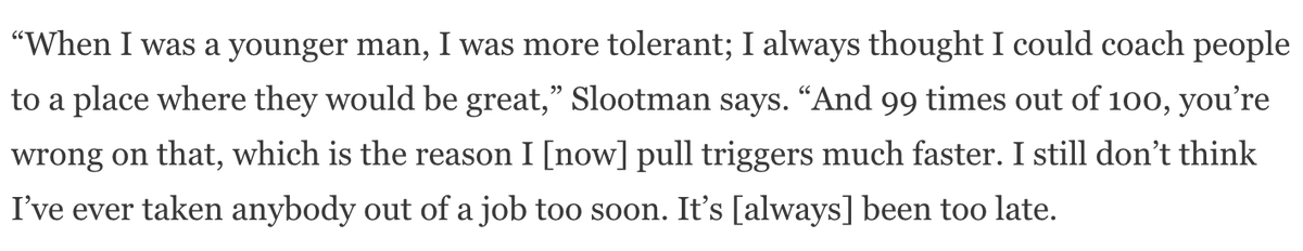 “When I was a younger man, I was more tolerant; I always thought I could coach people to a place where they would be great...."