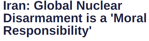 In 2017, Iran's Deputy Foreign Minister said that it is a "moral responsibility" of states to work toward nuclear disarmament, adding that Iran remains committed to global nuclear disarmament, which he said was a "legal, political and moral responsibility."