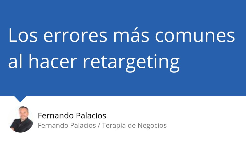 Aquí les dejo este consejo de #ArmandoRobles sobre lo que debemos evitar al hacer retargeting, si no sabes qué es eso, levanta la mano :) lttr.ai/ccCn