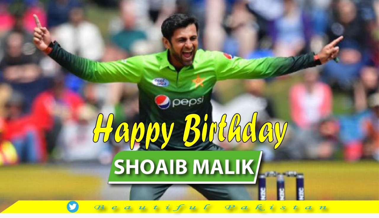 Happy Birthday, Pakistan Super Star Shoaib Malik    