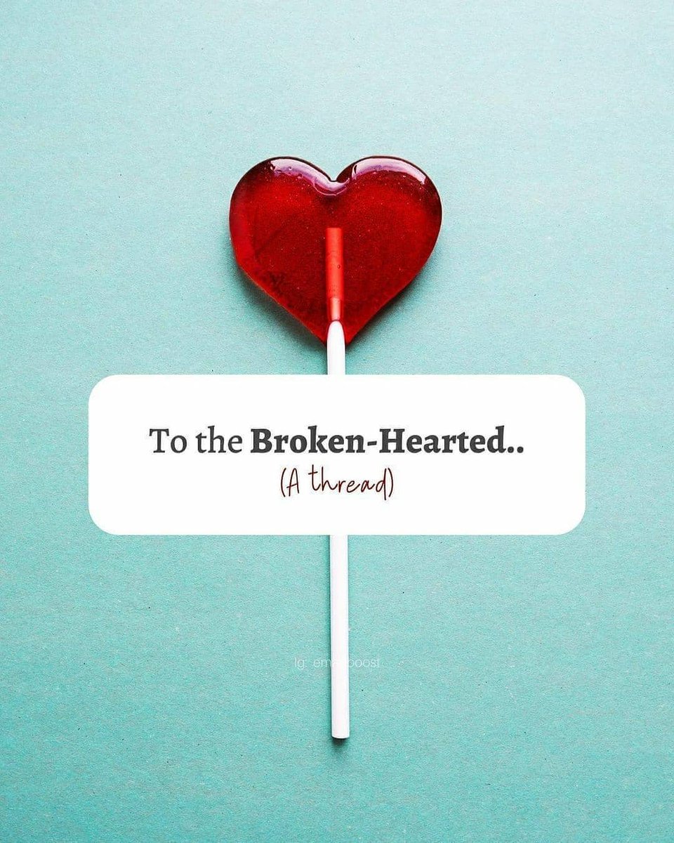 To all the BROKEN-HEARTED peopleA THREAD  #Thread  #quotes  #happyday