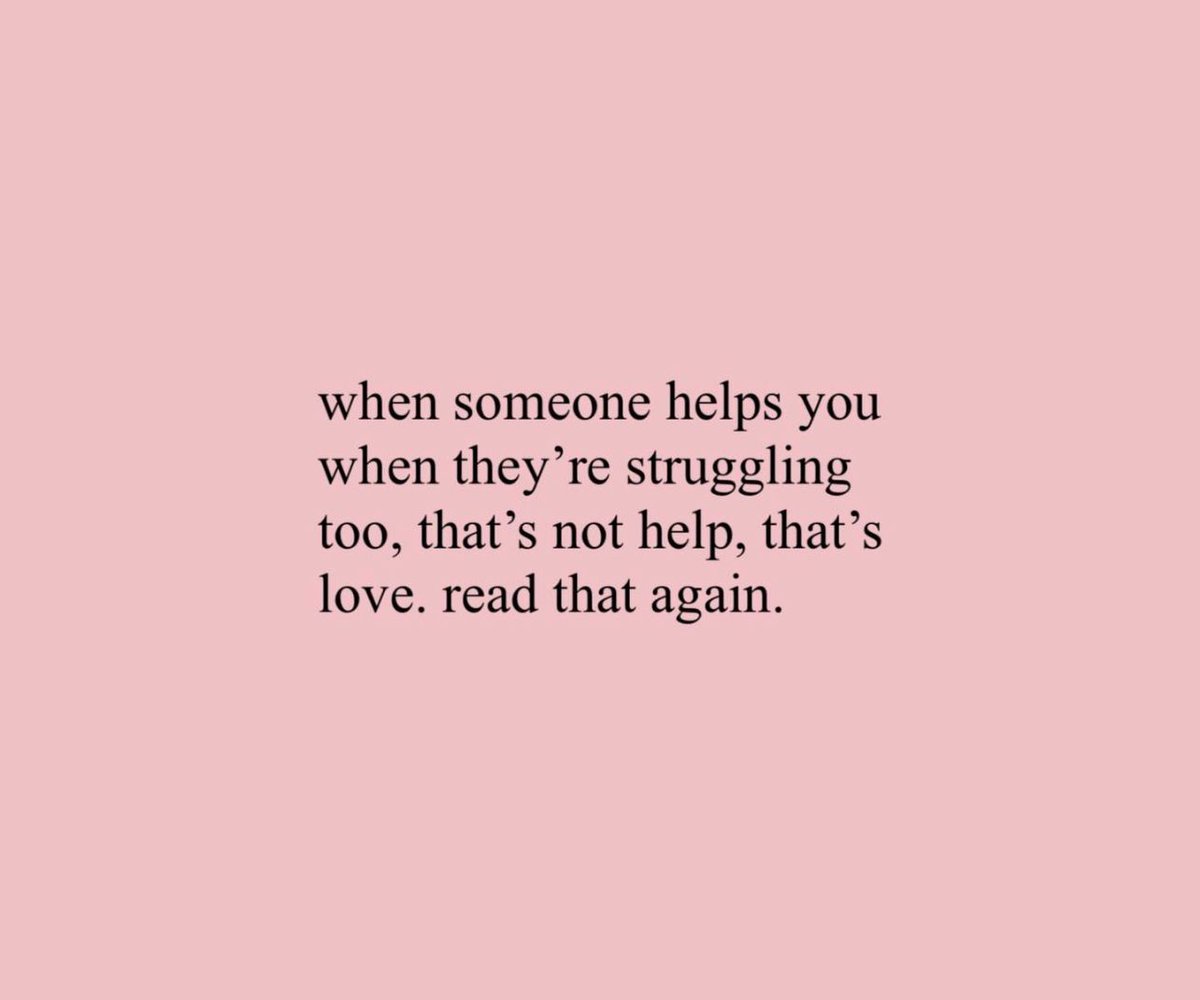 that’s not help, that’s love.