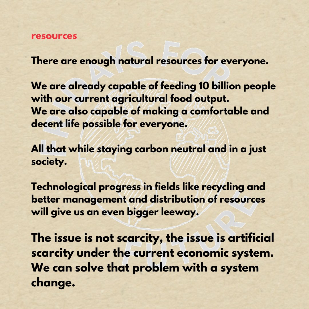 There are enough resources for everyone. The issue is not scarcity, the issue is artificial scarcity under the current economic system. We can solve that problem with system change. (3/4)