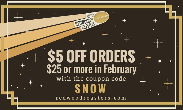 RedwoodStRoast's tweet photo. ❄☕💖 For the month of February, enjoy $5 off all online orders of $25 or more!  Enter the coupon code "SNOW" in at checkout.  💖☕❄ https://t.co/OdIJZhHOJe