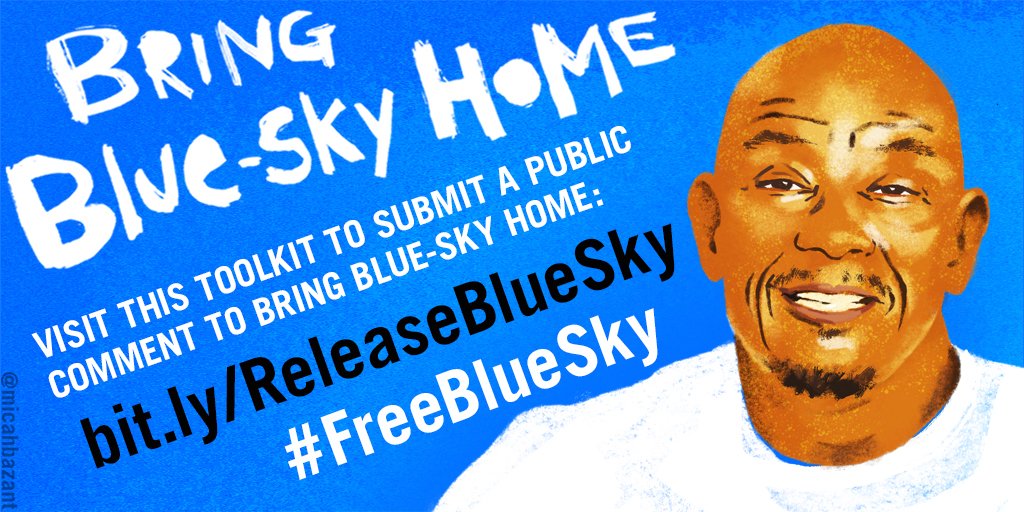 Blue background with image illustration of Blue-Sky
Words read:
BRING Blue-Sky HOME
VISIT THIS TOOLKIT TO SUBMIT A PUBLIC COMMENT TO BRING BLUE-SKY HOME: bit.ly/ReleaseBlueSky
#FreeBlueSky