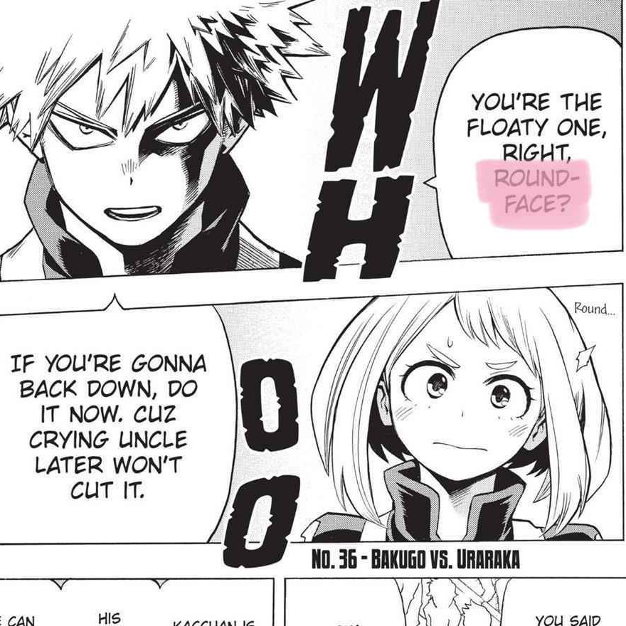Let’s start with the sports fest of course  Bakugou is someone who doesn’t say your name unless you have his respect. Uraraka earned that in one battle. A great starting point for their relationship to develop.
