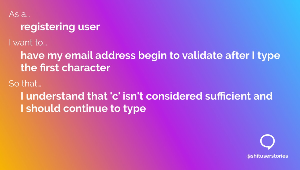 As a... – registering user I want to... – have my email address begin to validate after I type the first character so that... – I understand that 'c' isn't considered sufficient and I should continue to type