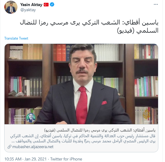 3/6 For this Morsi, Yassin Aktay, AKP member of the parliament and head of the Turkish Group of Inter-Parliamentarian Union said: "the Turkish people see Morsi as a symbol of peaceful struggle"