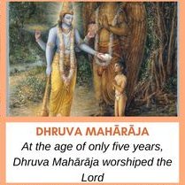 2) 𝐂𝐡𝐢𝐥𝐝𝐡𝐨𝐨𝐝Even in his very childhood, at the age of only five years, Dhruva Mahārāja worshiped the Lord; 3) 𝐘𝐨𝐮𝐭𝐡Even in full youth, Mahārāja Ambarīṣa worshiped the Lord;