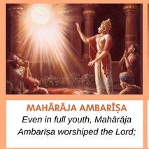 2) 𝐂𝐡𝐢𝐥𝐝𝐡𝐨𝐨𝐝Even in his very childhood, at the age of only five years, Dhruva Mahārāja worshiped the Lord; 3) 𝐘𝐨𝐮𝐭𝐡Even in full youth, Mahārāja Ambarīṣa worshiped the Lord;