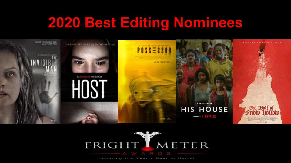 Fright Meter Awards (@frightmeter) on Twitter photo Congratulations to our 2020 Best Editing Nominees! <a href="/TheInvisibleMan/">The Invisible Man</a> <a href="/possessormovie/">Possessor Movie</a> Host <a href="/Shudder/">Shudder</a>, His House <a href="/netflix/">Netflix</a> and <a href="/SnowHollowFilm/">Wolf of Snow Hollow</a> ! Congratulations to our 2020 Best Editing Nominees! <a href="/TheInvisibleMan/">The Invisible Man</a> <a href="/possessormovie/">Possessor Movie</a> Host <a href="/Shudder/">Shudder</a>, His House <a href="/netflix/">Netflix</a> and <a href="/SnowHollowFilm/">Wolf of Snow Hollow</a> !