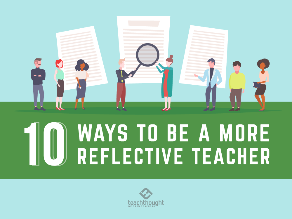ThoughtStretchr's tweet photo. 10 Ways To Be A More Reflective Teacher | TeachThought PD https://t.co/b9hdbr4IL9 https://t.co/GJ236AidFj