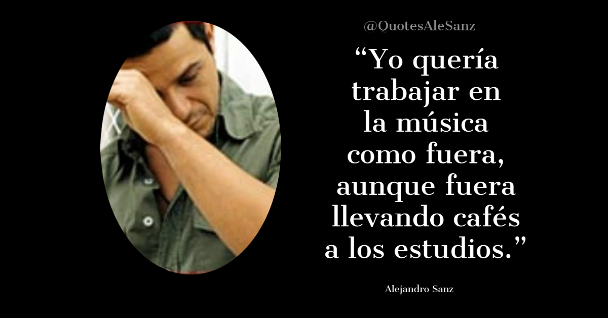 Alejandro Sanz dice (@QuotesAleSanz) / Twitter