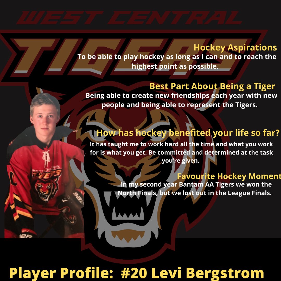 The West Central Tigers today are featuring #20, Levi Bergstrom(F) in today’s player profile. Levi is in his first year with the Midget Tigers. Levi is a complete workhorse, he’s willing to do whatever he can for the team. Along with his hard work he has some great skills as well