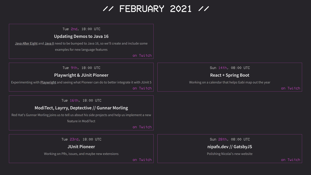nipafx's tweet image. Stream schedule for February is here:

* #Java16 (tonight)
* #Playwright, the new-on-Java testing framework
* JUnit Pioneer
* #SpringBoot+React web app
* Moditect with @gunnarmorling
* Gatsby for my site

(For an always up-to-date schedule, check nipafx.dev/schedule)