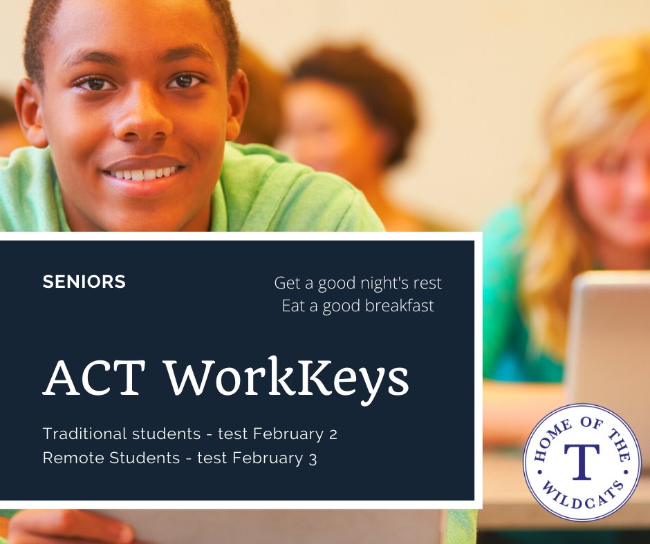 Seniors will take the ACT WorkKeys exam this week. Get some rest and eat breakfast! Traditional students test February 2 Remote Students test February 3