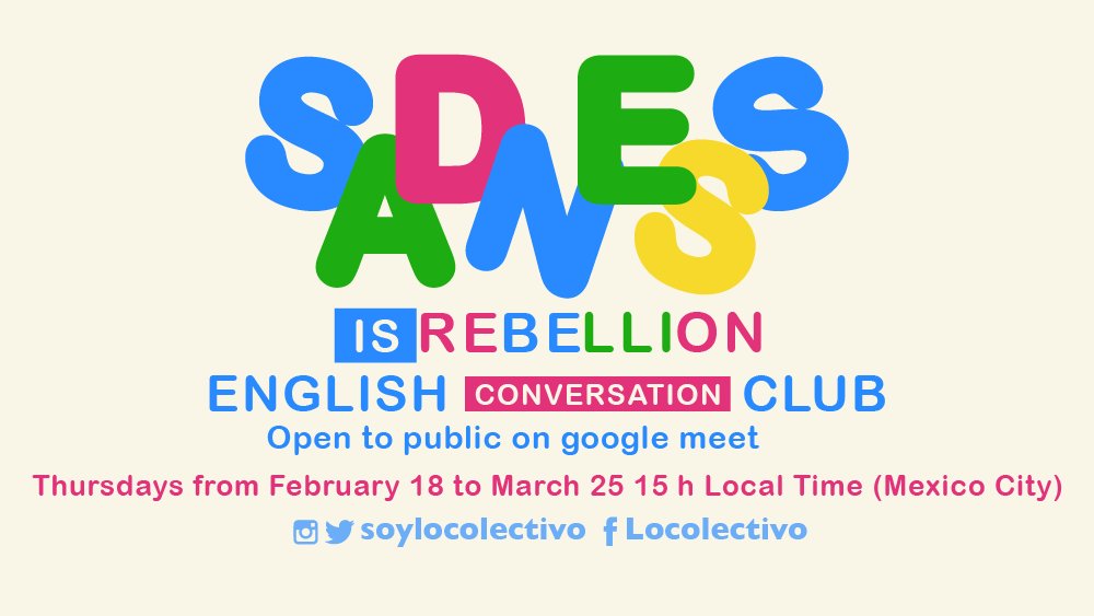 Sadness is Rebellion II attempts to connect with people from abroad and with those wanting to improve their English speaking skills. 
Ven a nuestro club de conversación para hablar de tristeza y otros temas
#SoyLocolectivo
#Locolectivo
#SadnessIsRebellion
#EnglishConversationClub