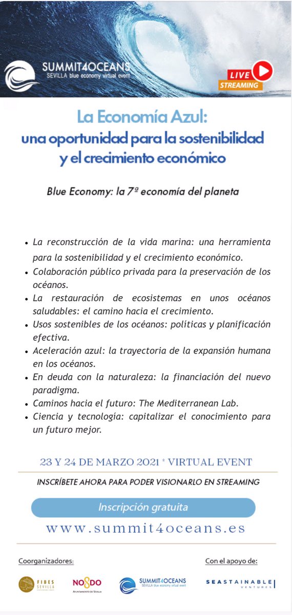 #Summit4Oceans2021
▶️ Sevilla Blue Economy Virtual Event
▶️ La Economía Azul: una oportunidad  ​para la sostenibilidad ​y ​el crecimiento económico
▶️ ​23 y 24 de Marzo 2021
▶️ ​Inscripción gratuita: summit4oceans.es/inscripcion-gr…

<a href="/fibesevilla/">Fibes Sevilla</a> <a href="/summit4oceans/">Climate Action Sevilla Summit 2023</a>  <a href="/SeastainableV/">Seastainable Ventures</a>