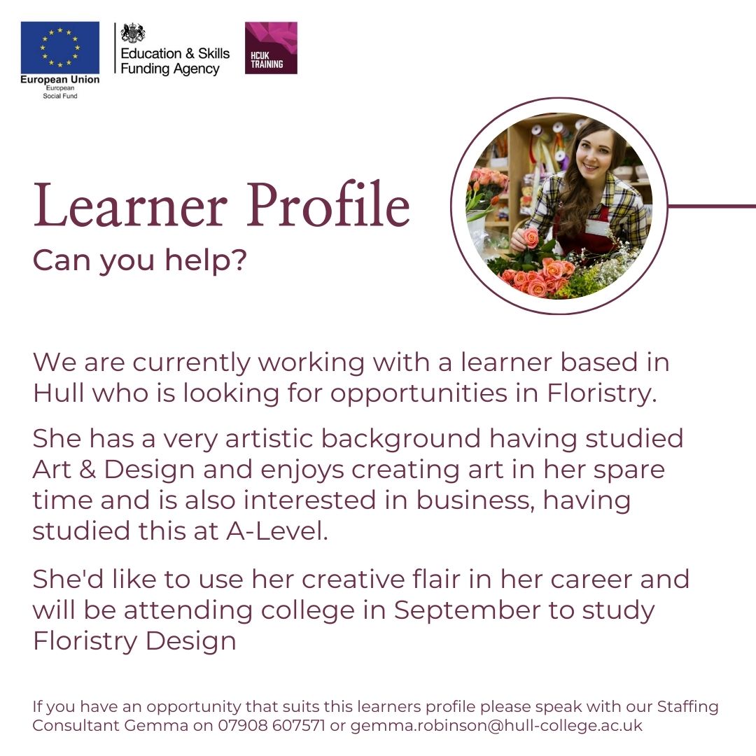 local_training's tweet photo. Can you help? 
If you're a business with an opportunity that suits our learners profile please speak with our Staffing Consultant on 07908 607571 or gemma.robinson@hull-college.ac.uk #HCUKTraining #AdultEducation #Education #Recruitment #florists #floristry #hullflorists https://t.co/X1cdo31nKP