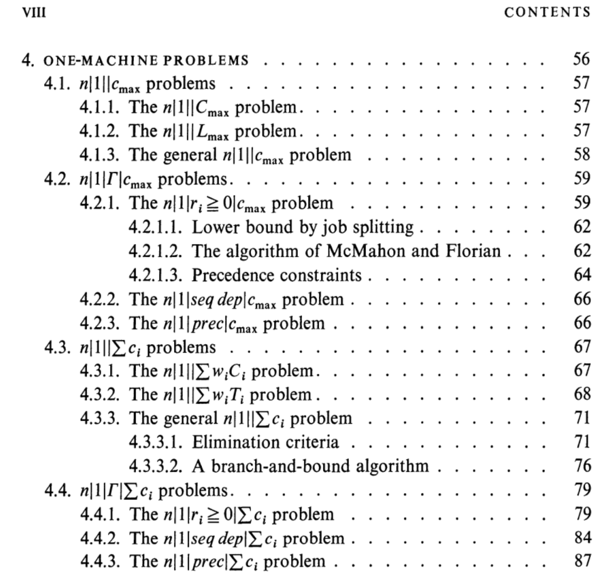 A look at the table of contents gives us the types of problems studied: the nomenclature means:n jobs to be performed on m machines (here m=1) under constraints with an objective function. (In most notations, the n is dropped.)