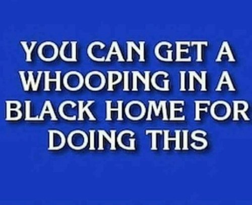 AngryManTV's tweet photo. You Can Get A Whooping In A Black Home For Doing This.  #BlackHistoryMonth https://t.co/TVZQFhb3V2