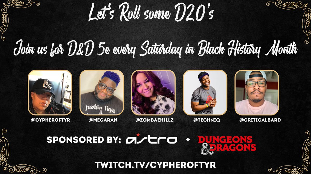 Who wants to roll 🎲 with us for #BHM?! Join me, <a href="/MegaRan/">Mega Ran</a> <a href="/TechniqTV/">Frank Ellerbe | Techniq</a> @ZombaeKillz &amp; @CriticalBard for some D&amp;D action every Saturday in February.  Big thanks to <a href="/ASTROGaming/">ASTRO Gaming</a> &amp; <a href="/Wizards_DnD/">Dungeons & Dragons</a> for sponsoring our tomfoolery!

12pm PT/1pm MT/2pm CT/3pm ET at twitch.tv/cypheroftyr