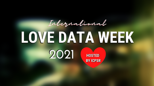 ICPSR's tweet photo. ICPSR is the new home of international Love Data Week (Feb. 8-12)! Join us and register your event: https://t.co/36I8RHAj09 #LoveData21 https://t.co/fxWBa9PbG4