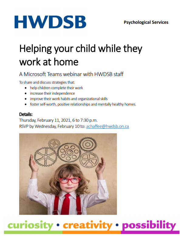 Parents and caregivers are invited to attend an upcoming webinar on February 11. HWDSB staff will be sharing and discussing strategies that will help children while they work at home. RSVP details can be found in the flyer.