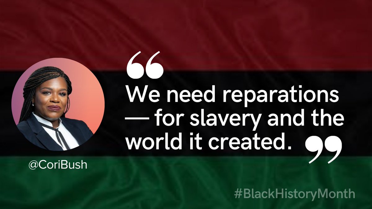 Yes @CoriBush - Reparations. Now. #BlackHistoryMonth